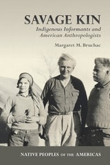 cover of Savage Kin: Indigenous Informants and American Anthropologists