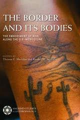 cover of The Border and Its Bodies: The Embodiment of Risk Along the U.S.-México Line