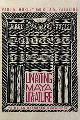 cover of Unwriting Maya Literature: Ts'íib as Recorded Knowledge