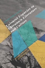 cover of Colonial Legacies in Chicana/o Literature and Culture: Looking Through the Kaleidoscope