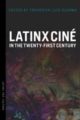 cover of Latinx Ciné in the Twenty-First Century