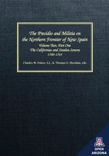 cover of The Presidio and Militia on the Northern Frontier of New Spain: A Documentary History, Volume Two, Part One: The Californias and Sinaloa-Sonora, 1700-1765