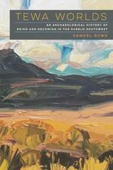 cover of Tewa Worlds: An Archaeological History of Being and Becoming in the Pueblo Southwest