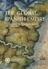 cover of The Global Spanish Empire: Five Hundred Years of Place Making and Pluralism