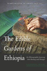 cover of The Edible Gardens of Ethiopia: An Ethnographic Journey into Beauty and Hunger