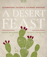 cover of A Desert Feast: Celebrating Tucson's Culinary Heritage