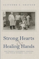 cover of Strong Hearts and Healing Hands: Southern California Indians and Field Nurses, 1920–1950