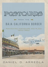 cover of Postcards from the Baja California Border: Portraying Townscape and Place, 1900s–1950s