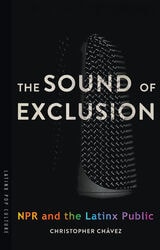 cover of The Sound of Exclusion: NPR and the Latinx Public