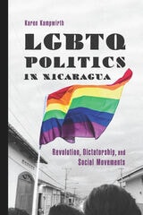 cover of LGBTQ Politics in Nicaragua: Revolution, Dictatorship, and Social Movements