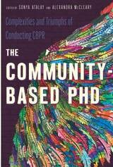 cover of The Community-Based PhD: Complexities and Triumphs of Conducting CBPR