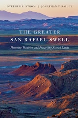 cover of The Greater San Rafael Swell: Honoring Tradition and Preserving Storied Lands