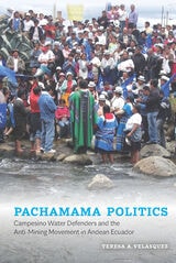 cover of Pachamama Politics: Campesino Water Defenders and the Anti-Mining Movement in Andean Ecuador