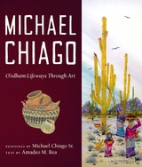 cover of Michael Chiago: O’odham Lifeways Through Art