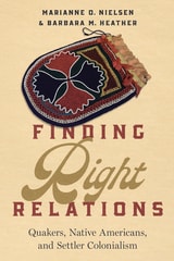 cover of Finding Right Relations: Quakers, Native Americans, and Settler Colonialism