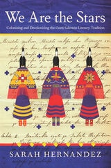 cover of We Are the Stars: Colonizing and Decolonizing the Oceti Sakowin Literary Tradition