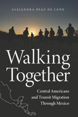cover of Walking Together: Central Americans and Transit Migration Through Mexico