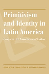 cover of Primitivism and Identity in Latin America: Essays on Art, Literature, and Culture