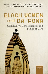 cover of Black Women and da ’Rona: Community, Consciousness, and Ethics of Care