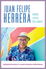 cover of Juan Felipe Herrera: Migrant, Activist, Poet Laureate