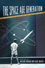 cover of The Space Age Generation: Lives and Lessons from the Golden Age of Solar System Exploration