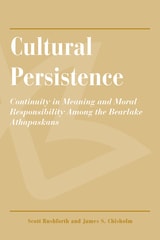 cover of Cultural Persistence: Continuity in Meaning and Moral Responsibility Among the Bearlake Athapaskans