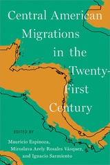 cover of Central American Migrations in the Twenty-First Century