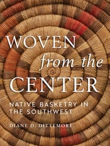 cover of Woven from the Center: Native Basketry in the Southwest