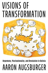 cover of Visions of Transformation: Hegemony, Plurinationality, and Revolution in Bolivia