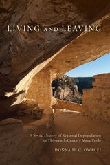 cover of Living and Leaving: A Social History of Regional Depopulation in Thirteenth-Century Mesa Verde