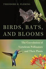 cover of Birds, Bats, and Blooms: The Coevolution of Vertebrate Pollinators and Their Plants