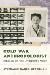cover of Cold War Anthropologist: Isabel Kelly and Rural Development in Mexico