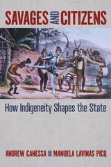 cover of Savages and Citizens: How Indigeneity Shapes the State