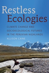 cover of Restless Ecologies: Climate Change and Socioecological Futures in the Peruvian Highlands