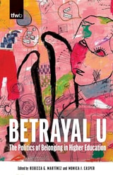 cover of Betrayal U: The Politics of Belonging in Higher Education
