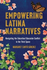 cover of Empowering Latina Narratives: Navigating the Education/Educación Conflict in the Third Space