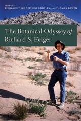 cover of The Botanical Odyssey of Richard S. Felger