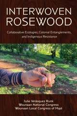 cover of Interwoven Rosewood: Collaborative Ecologies, Colonial Entanglements, and Indigenous Resistance