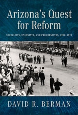 cover of Arizona’s Quest for Reform: Socialists, Unionists, and Progressives, 1900–1920