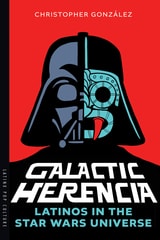 cover of Galactic Herencia: Latinos in the Star Wars Universe