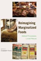 cover of Reimagining Marginalized Foods: Global Processes, Local Places