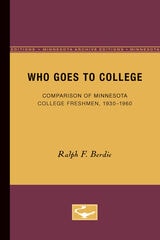 cover of Who Goes to College: Comparison of Minnesota College Freshmen, 1930-1960
