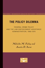 cover of The Policy Dilemma: Federal Crime Policy and the Law Enforcement Assistance Administration, 1968-1978