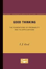 cover of Good Thinking: The Foundations of Probability and Its Applications