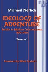 cover of Ideology of Adventure: Studies in Modern Consciousness, 1100-1750