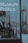 cover of Museum Politics: Power Plays At The Exhibition