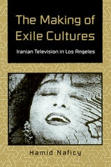 cover of The making of exile cultures: Iranian television in Los Angeles 
