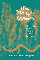 cover of Bronze Screen: Chicana and Chicano Film Culture