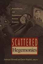 cover of Scattered Hegemonies: Postmodernity and Transnational Feminist Practices
