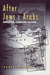 cover of After Jews And Arabs: Remaking Levantine Culture